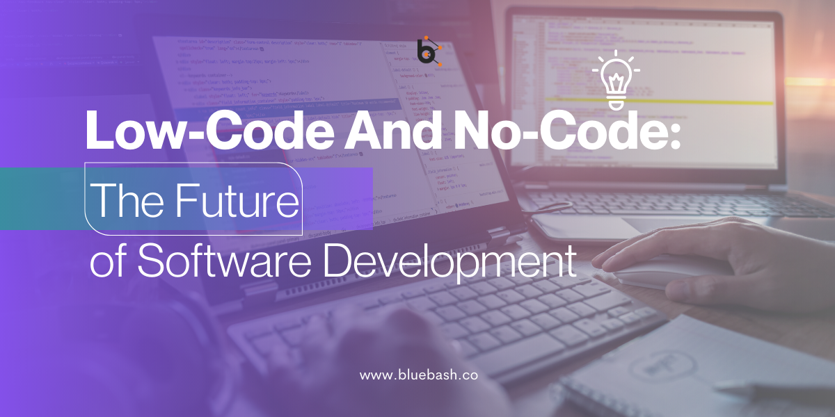 Low-Code And No-Code: The Future of Software Development