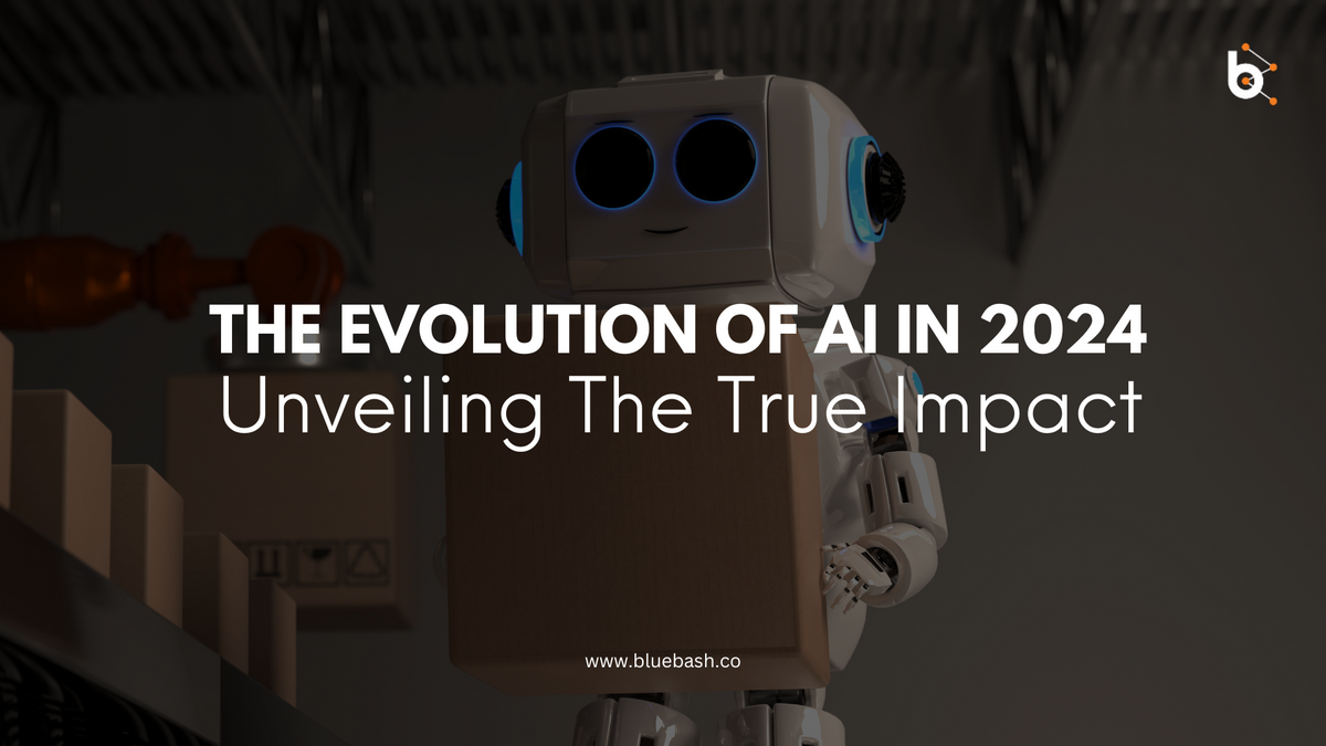 The Evolution of AI in 2024: Unveiling The True Impact