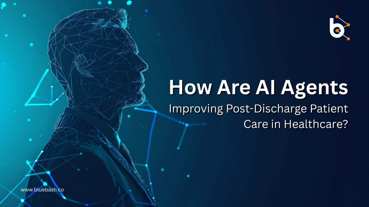 How Are AI Agents Improving Post-Discharge Patient Care in Healthcare?