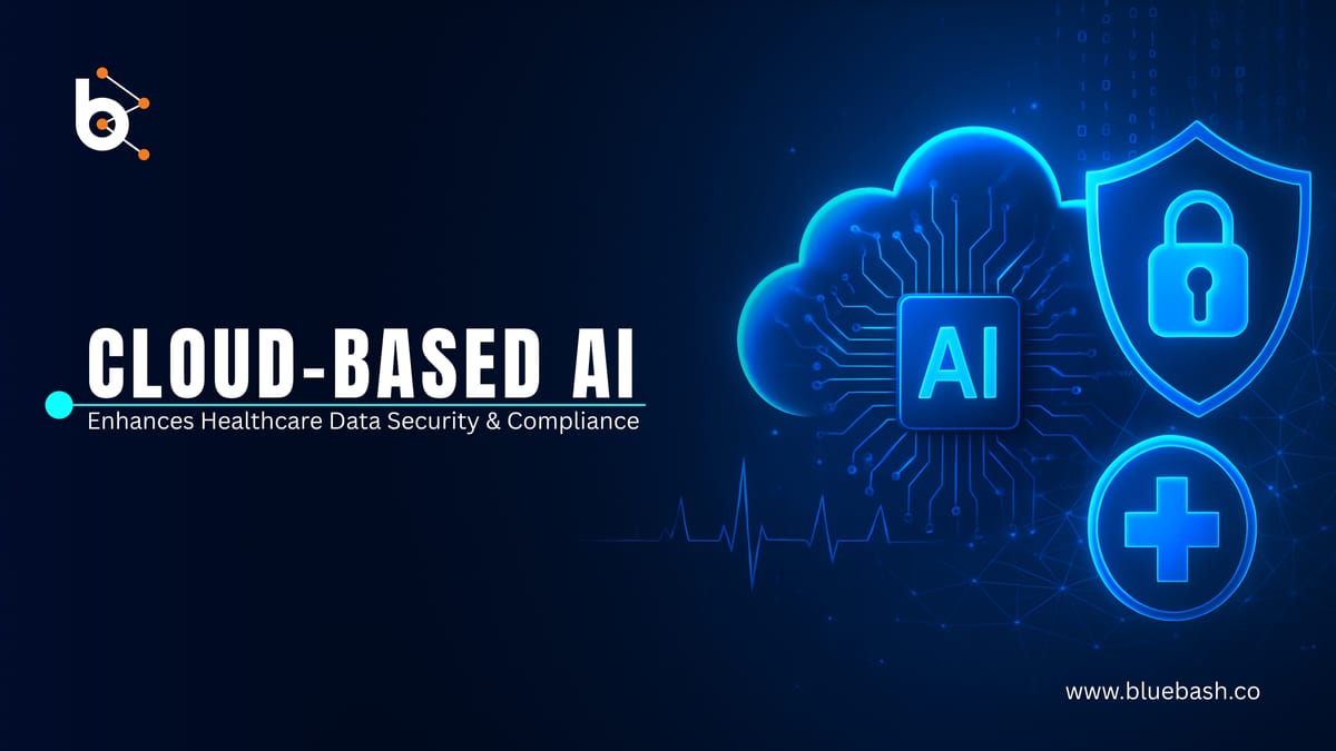 How Cloud-Based AI Enhances Healthcare Data Security and Compliance?