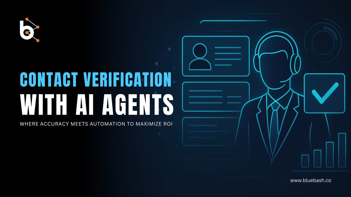 How Can You Boost Campaign ROI by Automating Contact Verification with AI Agents?