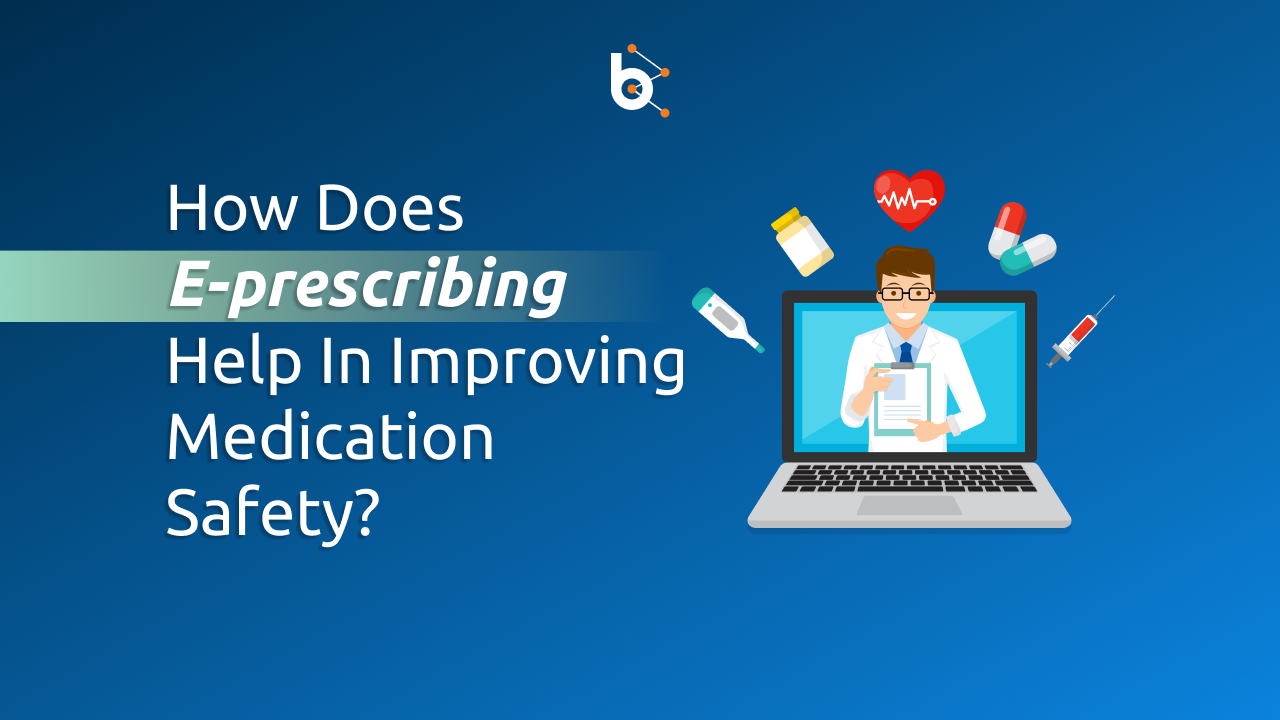 How Does E-prescribing Help In Improving Medication Safety?