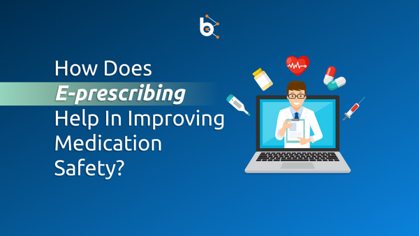 How Does E-prescribing Help In Improving Medication Safety?