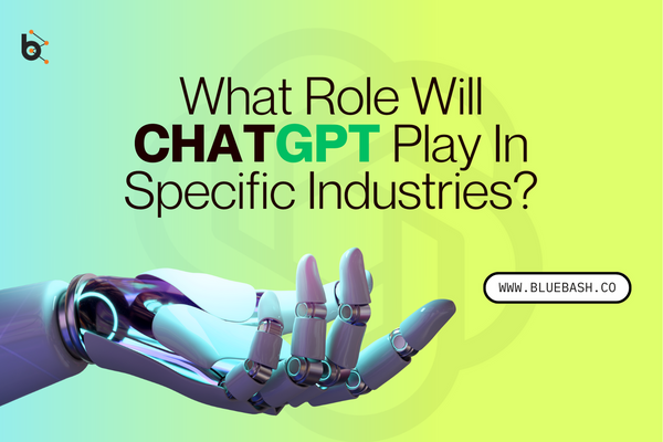 What Role Will ChatGPT Play In Specific Industries?