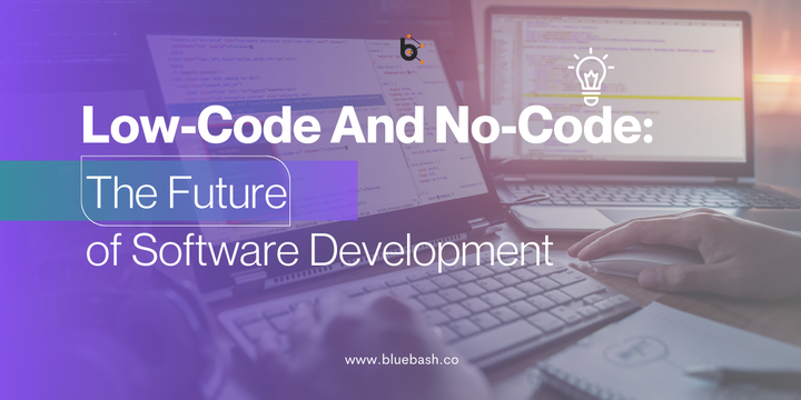 Low-Code And No-Code: The Future of Software Development