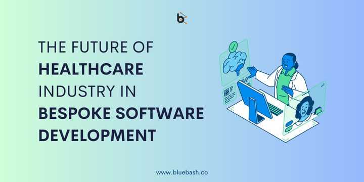 The Future of Healthcare Industry In Bespoke Software Development