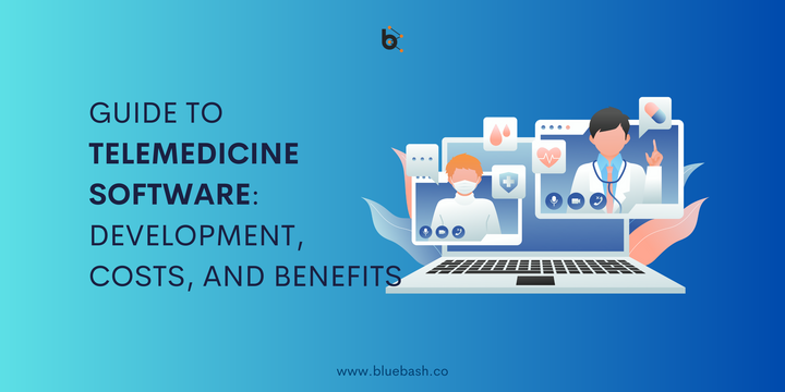 Telemedicine Software Explained: Development, Costs, and Advantages