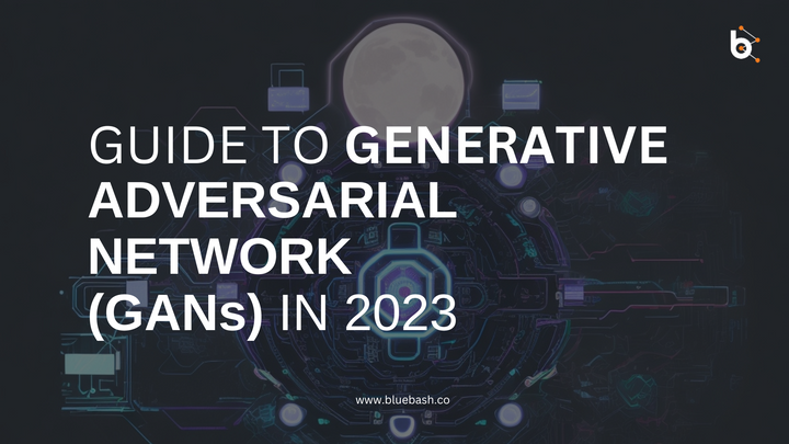 Generative Adversarial Networks | Bluebash