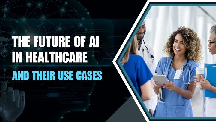 Future of AI in Healthcare and their Use Cases.